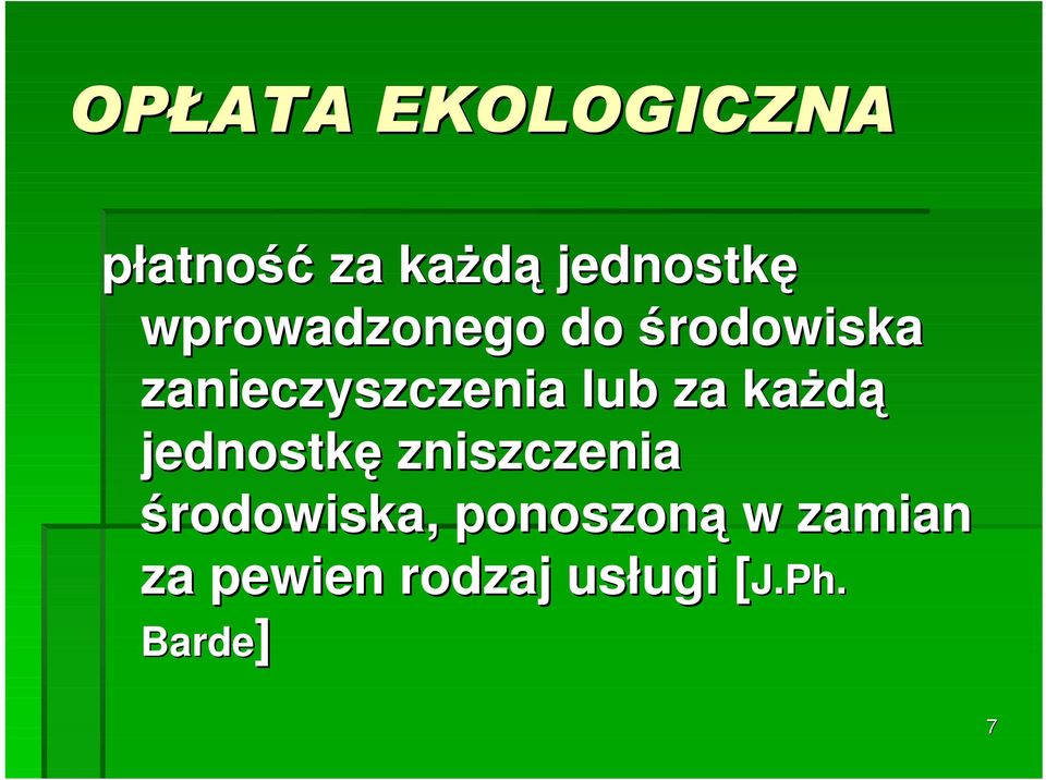 każdą jednostkę zniszczenia środowiska, ponoszoną w