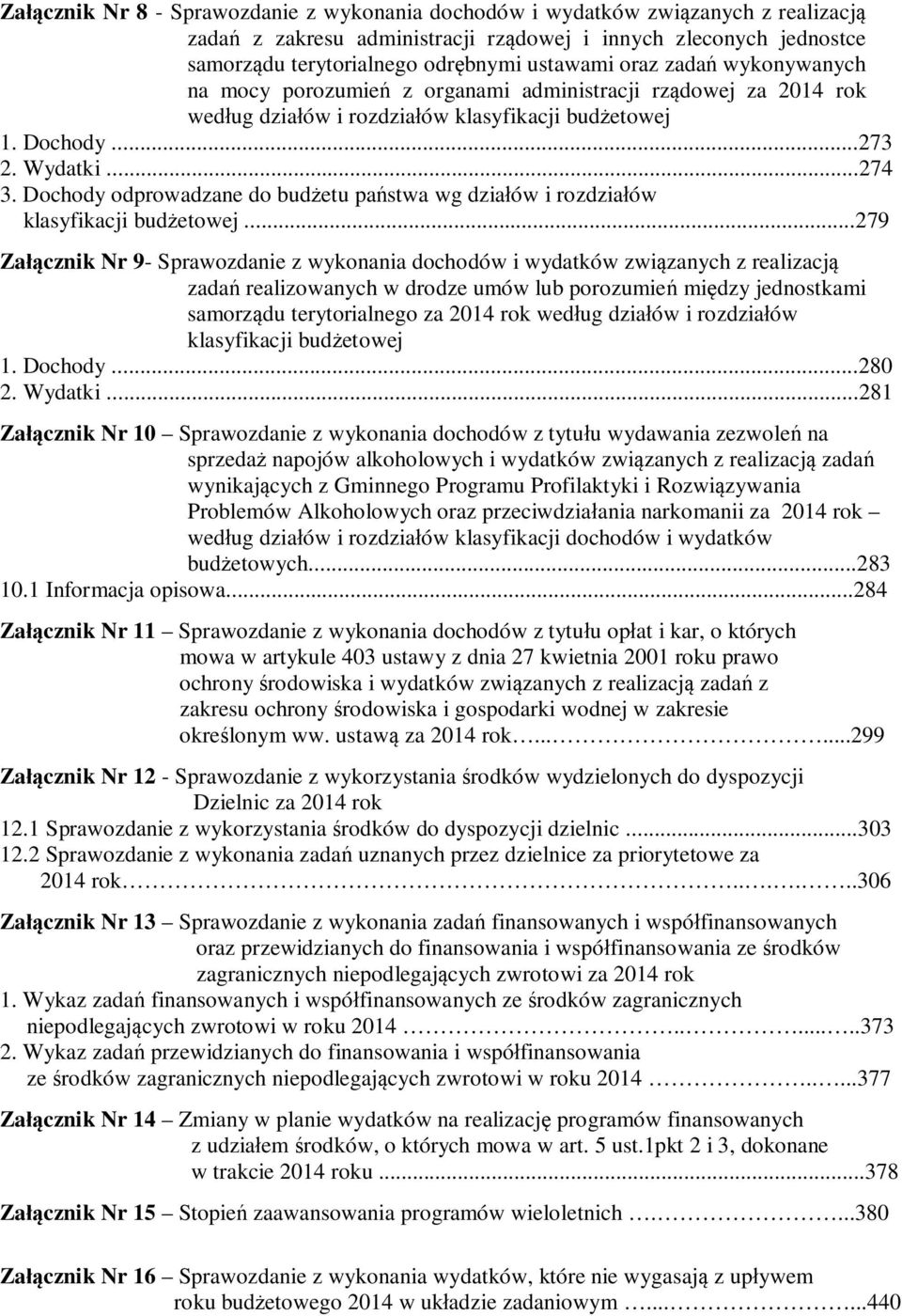Dochody odprowadzane do budżetu państwa wg działów i rozdziałów klasyfikacji budżetowej.