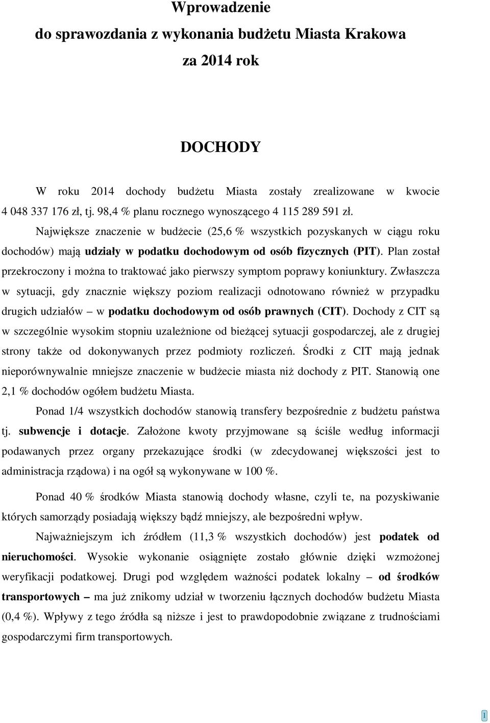 Plan został przekroczony i można to traktować jako pierwszy symptom poprawy koniunktury.