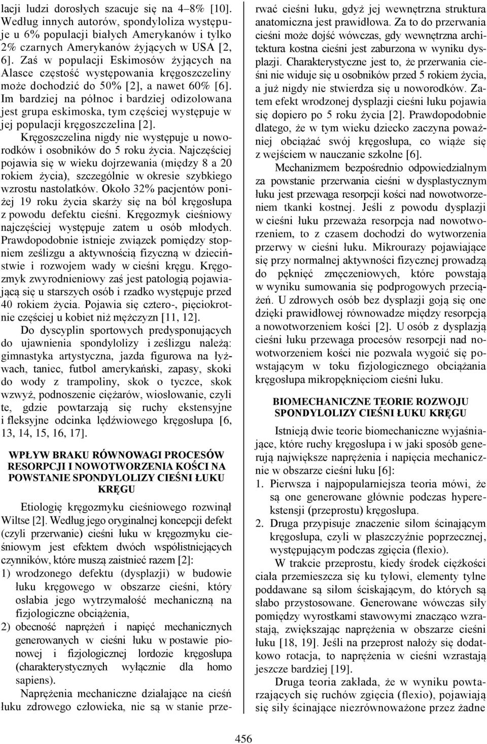 Im bardziej na północ i bardziej odizolowana jest grupa eskimoska, tym częściej występuje w jej populacji kręgoszczelina [2].