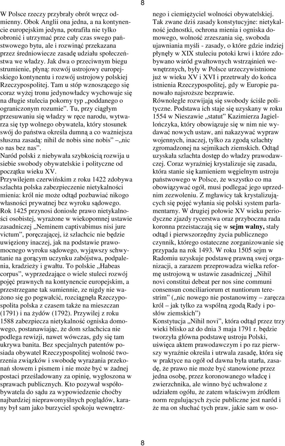 społeczeństwa we władzy. Jak dwa o przeciwnym biegu strumienie, płyną: rozwój ustrojowy europejskiego kontynentu i rozwój ustrojowy polskiej Rzeczypospolitej.