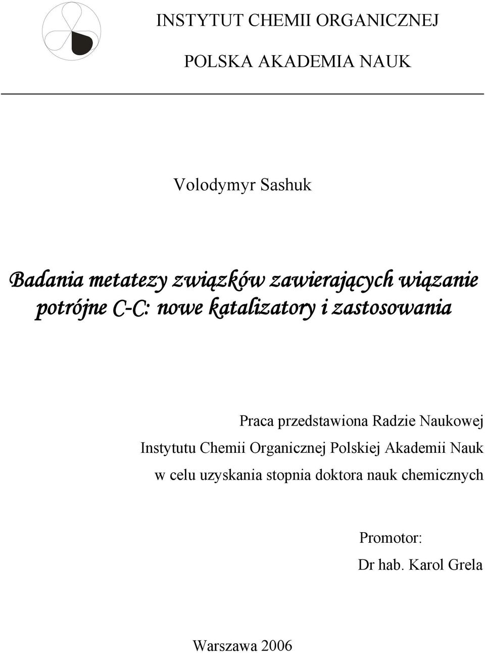 Praca przedstawiona Radzie aukowej Instytutu Chemii rganicznej Polskiej Akademii