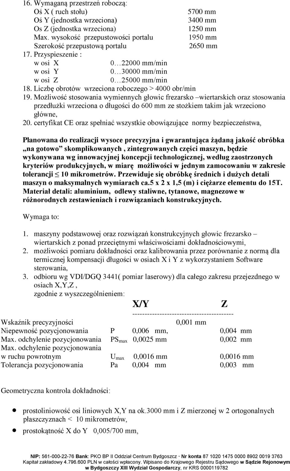 Liczbę obrotów wrzeciona roboczego > 4000 obr/min 19.