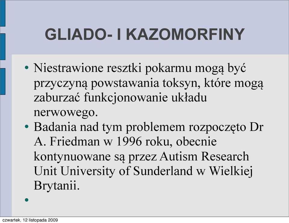 Badania nad tym problemem rozpoczęto Dr A.