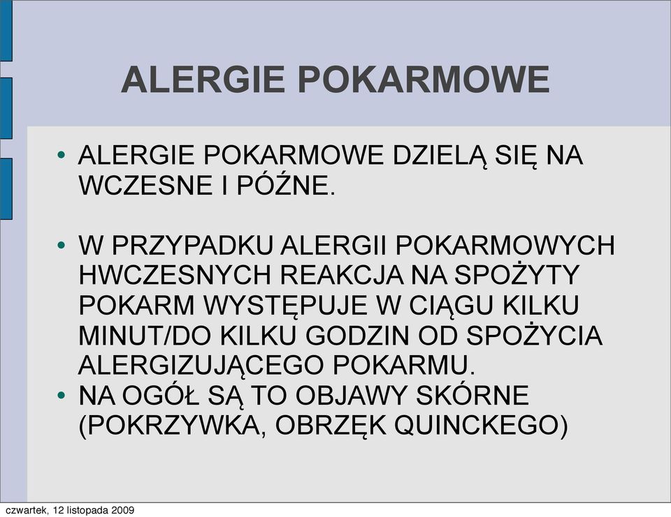 WYSTĘPUJE W CIĄGU KILKU MINUT/DO KILKU GODZIN OD SPOŻYCIA