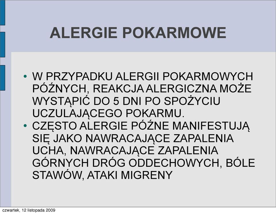 CZĘSTO ALERGIE PÓŹNE MANIFESTUJĄ SIĘ JAKO NAWRACAJĄCE ZAPALENIA UCHA,