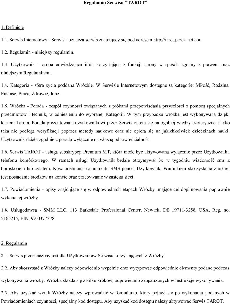 W Serwisie Internetowym dostępne są kategorie: Miłość, Rodzina, Finanse, Praca, Zdrowie, Inne. 1.5.