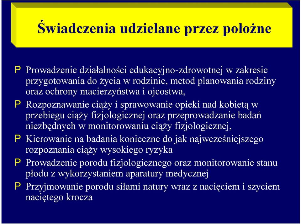 niezbędnych w monitorowaniu ciąży fizjologicznej, PKierowanie na badania konieczne do jak najwcześniejszego rozpoznania ciąży wysokiego ryzyka PProwadzenie