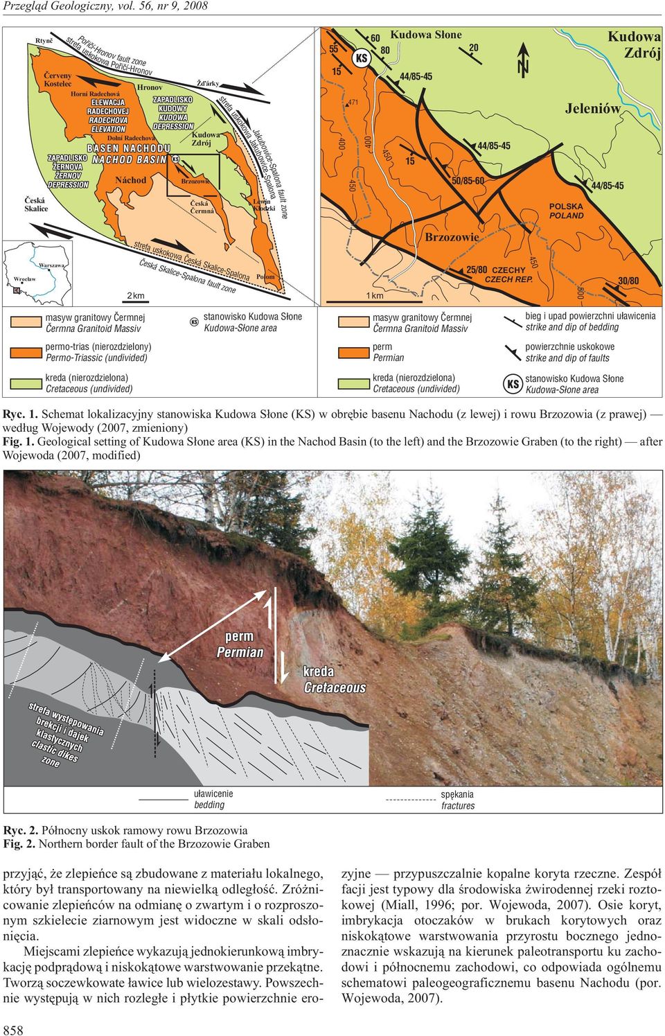 Radechová Kudowa Zdrój 400 400 450 15 44/85-45 Jakubowice-Spalona fault zone Èeská Skalice Náchod Brzozowie Èeská Èermná strefa uskokowa Jakubowice palon -S a Lewin K³odzki 50/85-60 POLSKA POLAND