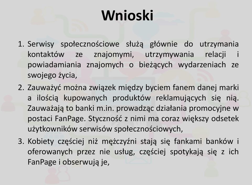 ze swojego życia, 2. Zauważyć można związek między byciem fanem danej marki a ilością kupowanych produktów reklamujących się nią.