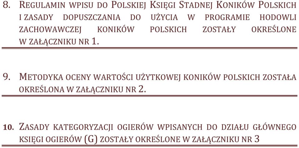 METODYKA OCENY WARTOŚCI UŻYTKOWEJ KONIKÓW POLSKICH ZOSTAŁA OKREŚLONA W ZAŁĄCZNIKU NR 2. 10.