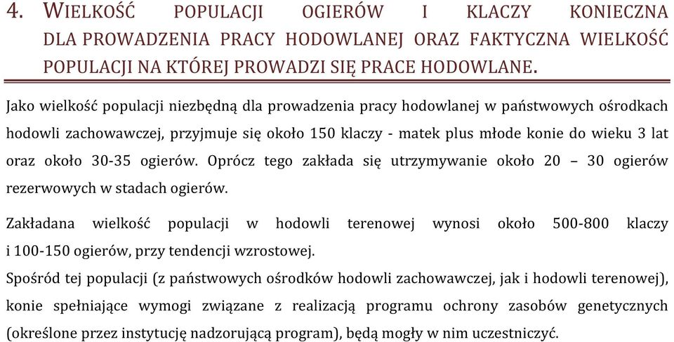 30-35 ogierów. Oprócz tego zakłada się utrzymywanie około 20 30 ogierów rezerwowych w stadach ogierów.