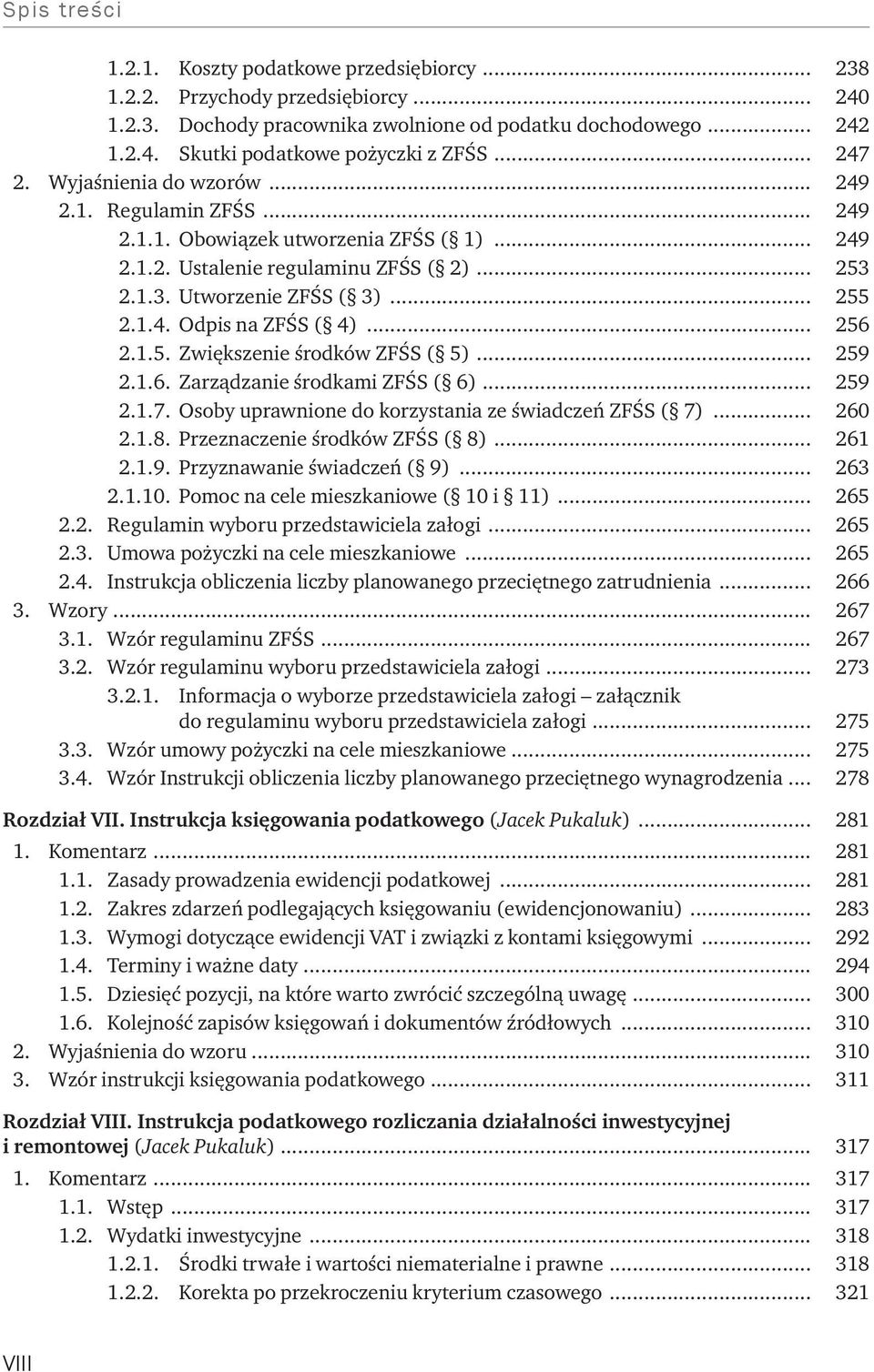.. 256 2.1.5. Zwiększenie środków ZFŚS ( 5)... 259 2.1.6. Zarządzanie środkami ZFŚS ( 6)... 259 2.1.7. Osoby uprawnione do korzystania ze świadczeń ZFŚS ( 7)... 260 2.1.8.