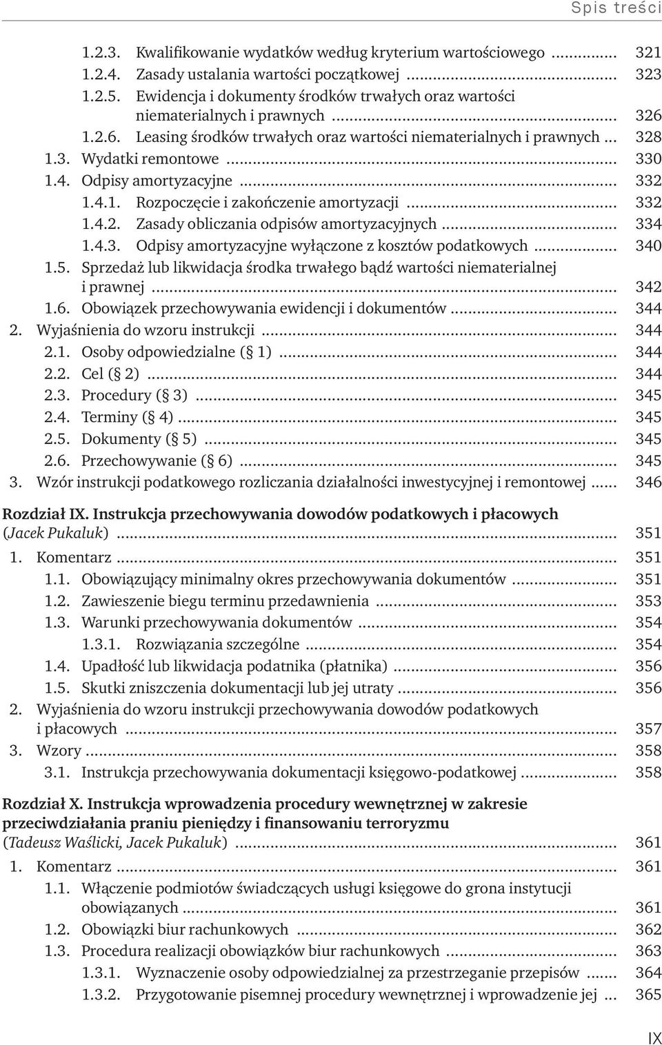 4. Odpisy amortyzacyjne... 332 1.4.1. Rozpoczęcie i zakończenie amortyzacji... 332 1.4.2. Zasady obliczania odpisów amortyzacyjnych... 334 1.4.3. Odpisy amortyzacyjne wyłączone z kosztów podatkowych.