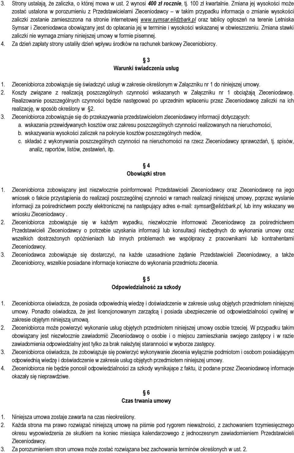 symsar.elidzbark.pl oraz tablicy ogłoszeń na terenie Letniska Symsar i Zleceniodawca obowiązany jest do opłacania jej w terminie i wysokości wskazanej w obwieszczeniu.