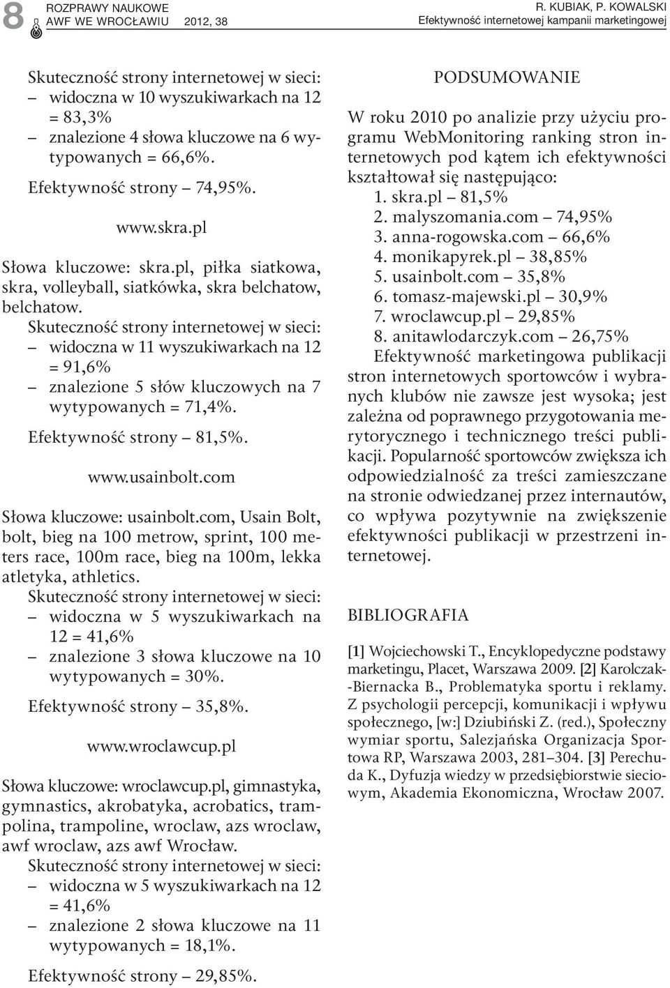 Efektywność strony 74,95%. www.skra.pl Słowa kluczowe: skra.pl, piłka siatkowa, skra, volleyball, siatkówka, skra belchatow, belchatow.