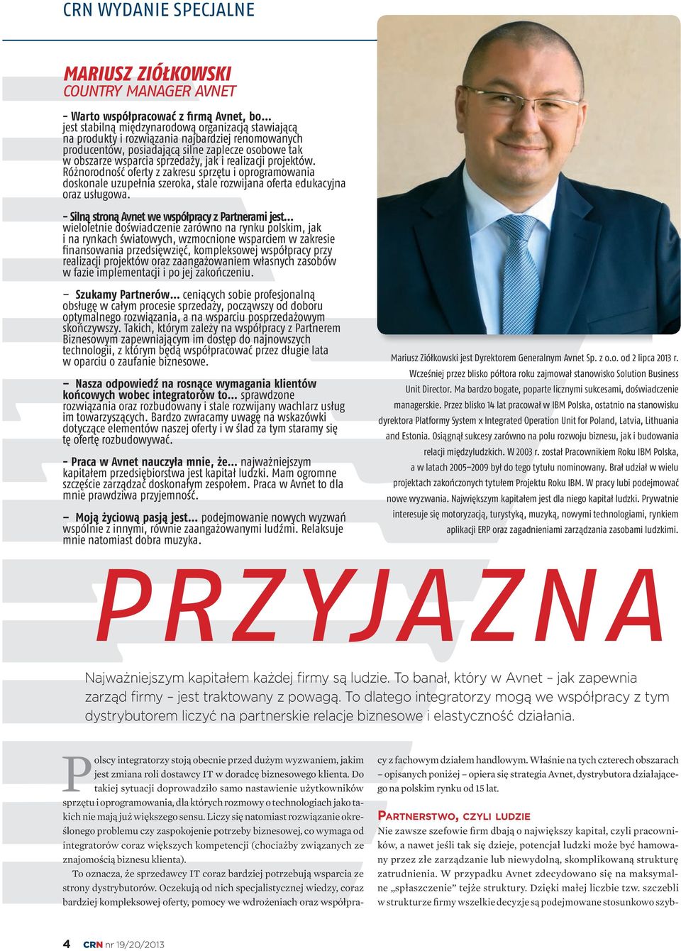 Różnorodność oferty z zakresu sprzętu i oprogramowania doskonale uzupełnia szeroka, stale rozwijana oferta edukacyjna oraz usługowa.