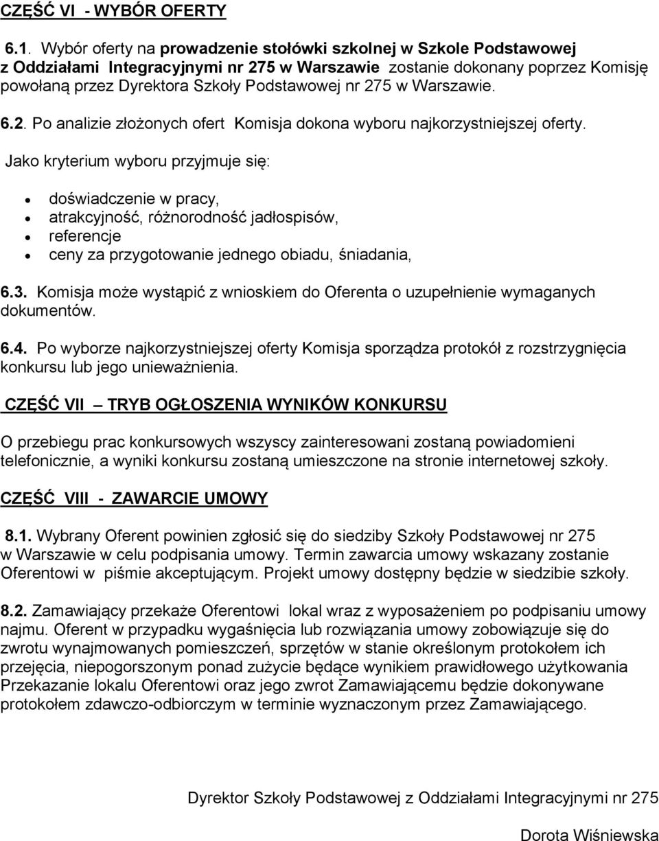 w Warszawie. 6.2. Po analizie złożonych ofert Komisja dokona wyboru najkorzystniejszej oferty.