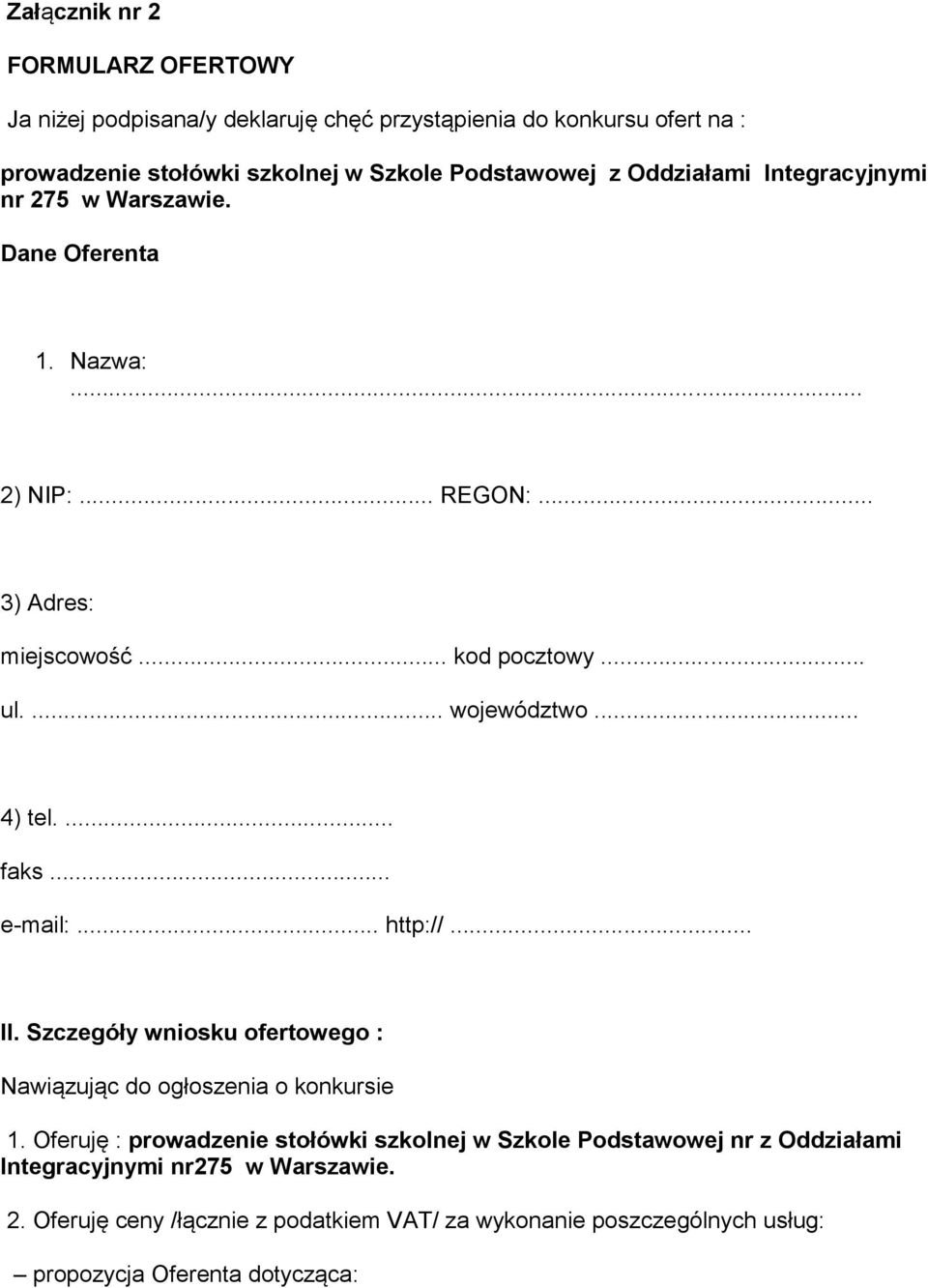 ... faks... e-mail:... http://... II. Szczegóły wniosku ofertowego : Nawiązując do ogłoszenia o konkursie 1.