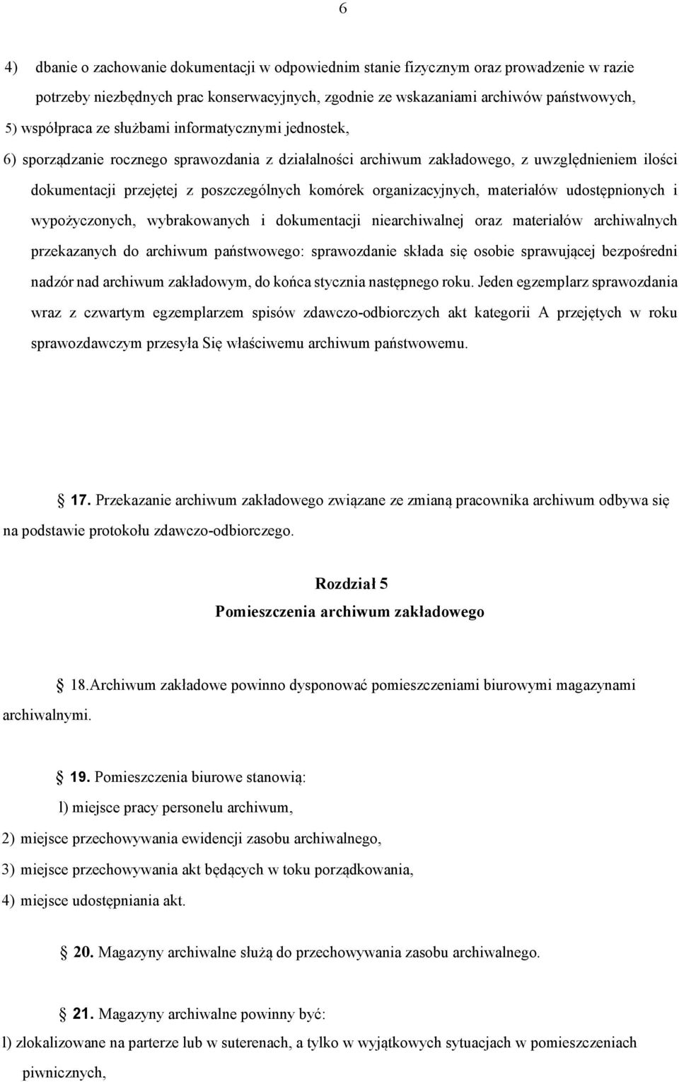 materiałów udostępnionych i wypożyczonych, wybrakowanych i dokumentacji niearchiwalnej oraz materiałów archiwalnych przekazanych do archiwum państwowego: sprawozdanie składa się osobie sprawującej