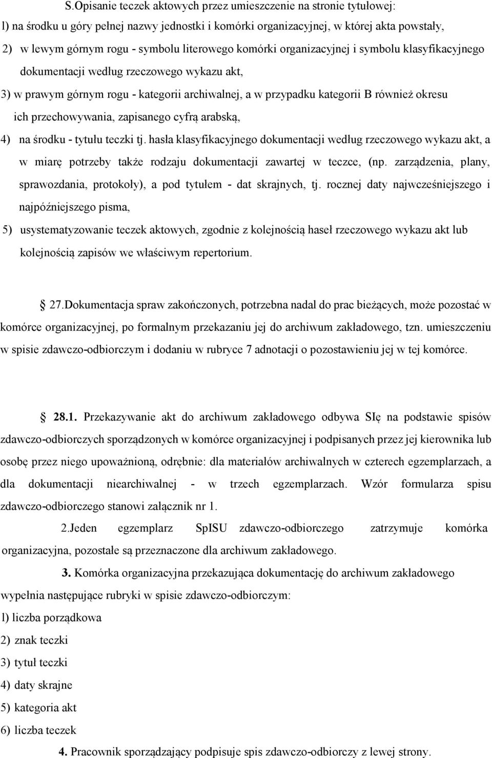 przechowywania, zapisanego cyfrą arabską, 4) na środku - tytułu teczki tj.