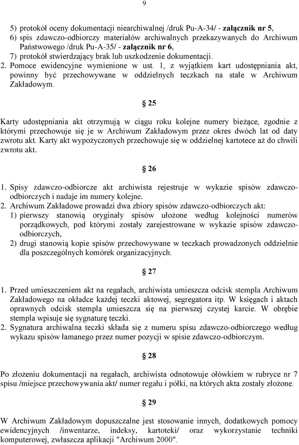 1, z wyjątkiem kart udostępniania akt, powinny być przechowywane w oddzielnych teczkach na stałe w Archiwum Zakładowym.