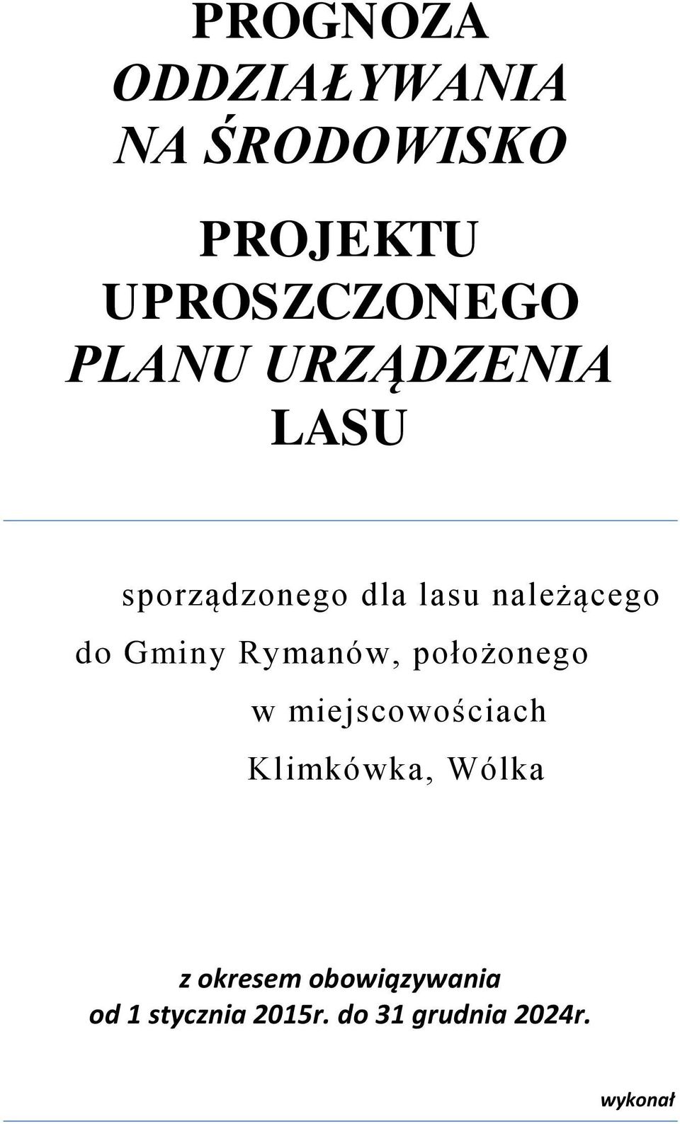 Gminy Rymanów, położonego w miejscowościach Klimkówka, Wólka z