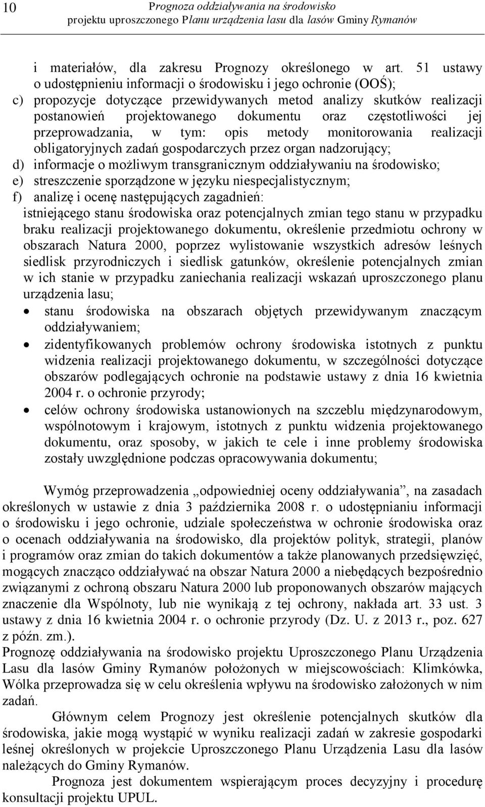 częstotliwości jej przeprowadzania, w tym: opis metody monitorowania realizacji obligatoryjnych zadań gospodarczych przez organ nadzorujący; d) informacje o możliwym transgranicznym oddziaływaniu na