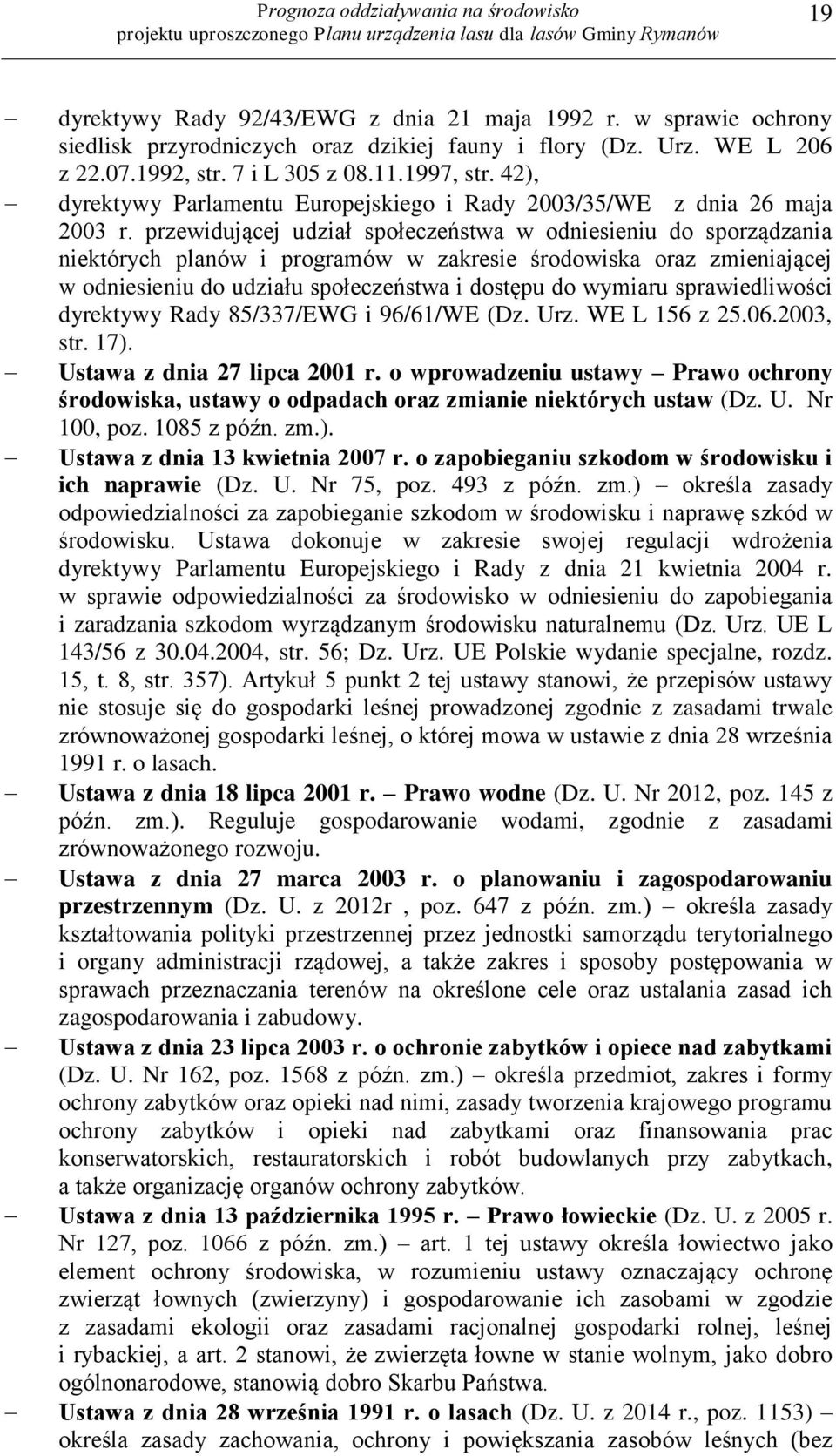 przewidującej udział społeczeństwa w odniesieniu do sporządzania niektórych planów i programów w zakresie środowiska oraz zmieniającej w odniesieniu do udziału społeczeństwa i dostępu do wymiaru