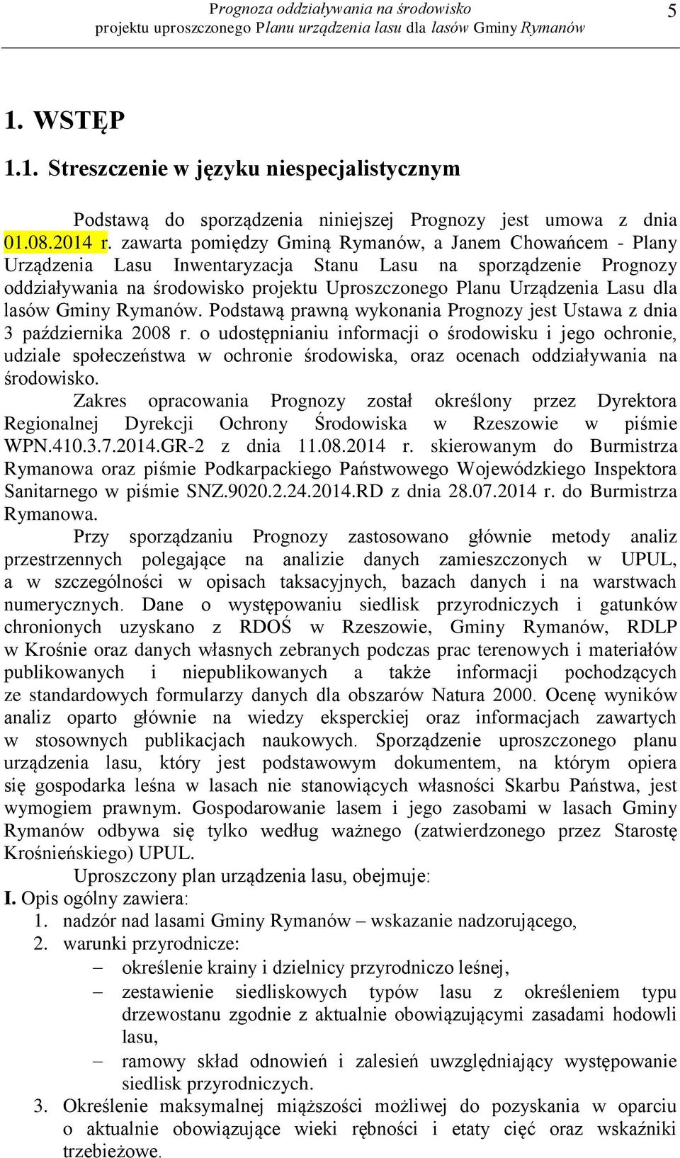 dla lasów Gminy Rymanów. Podstawą prawną wykonania Prognozy jest Ustawa z dnia 3 października 2008 r.
