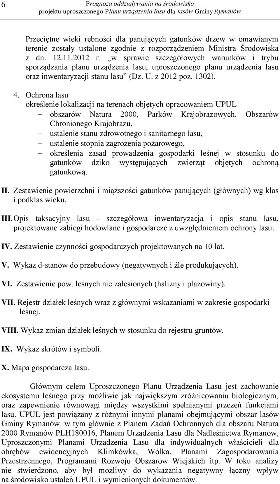 Ochrona lasu określenie lokalizacji na terenach objętych opracowaniem UPUL obszarów Natura 2000, Parków Krajobrazowych, Obszarów Chronionego Krajobrazu, ustalenie stanu zdrowotnego i sanitarnego