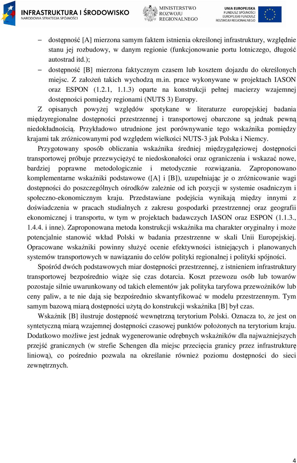 2.1, 1.1.3) oparte na konstrukcji pełnej macierzy wzajemnej dostępności pomiędzy regionami (NUTS 3) Europy.