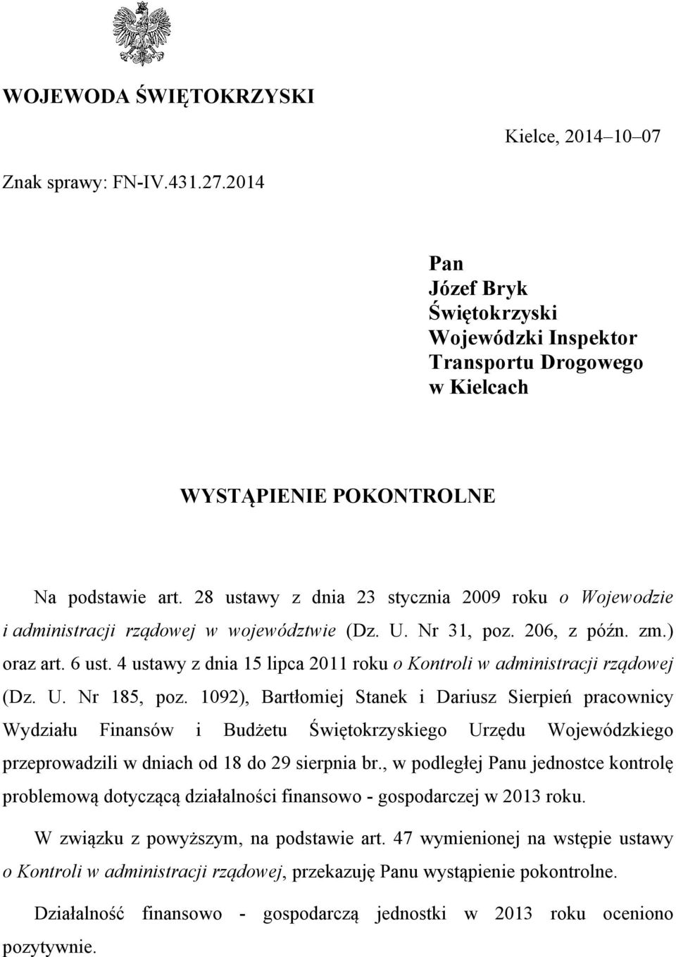 4 ustawy z dnia 15 lipca 2011 roku o Kontroli w administracji rządowej (Dz. U. Nr 185, poz.