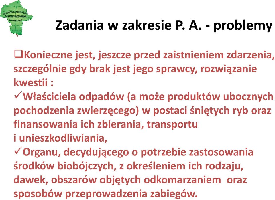 kwestii : Właściciela odpadów (a może produktów ubocznych pochodzenia zwierzęcego) w postaci śniętych ryb oraz