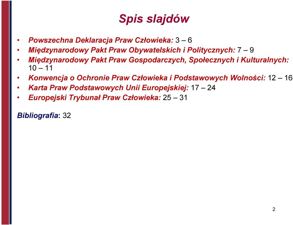 Kulturalnych: 10 11 Konwencja o Ochronie Praw Człowieka i Podstawowych Wolności: 12 16