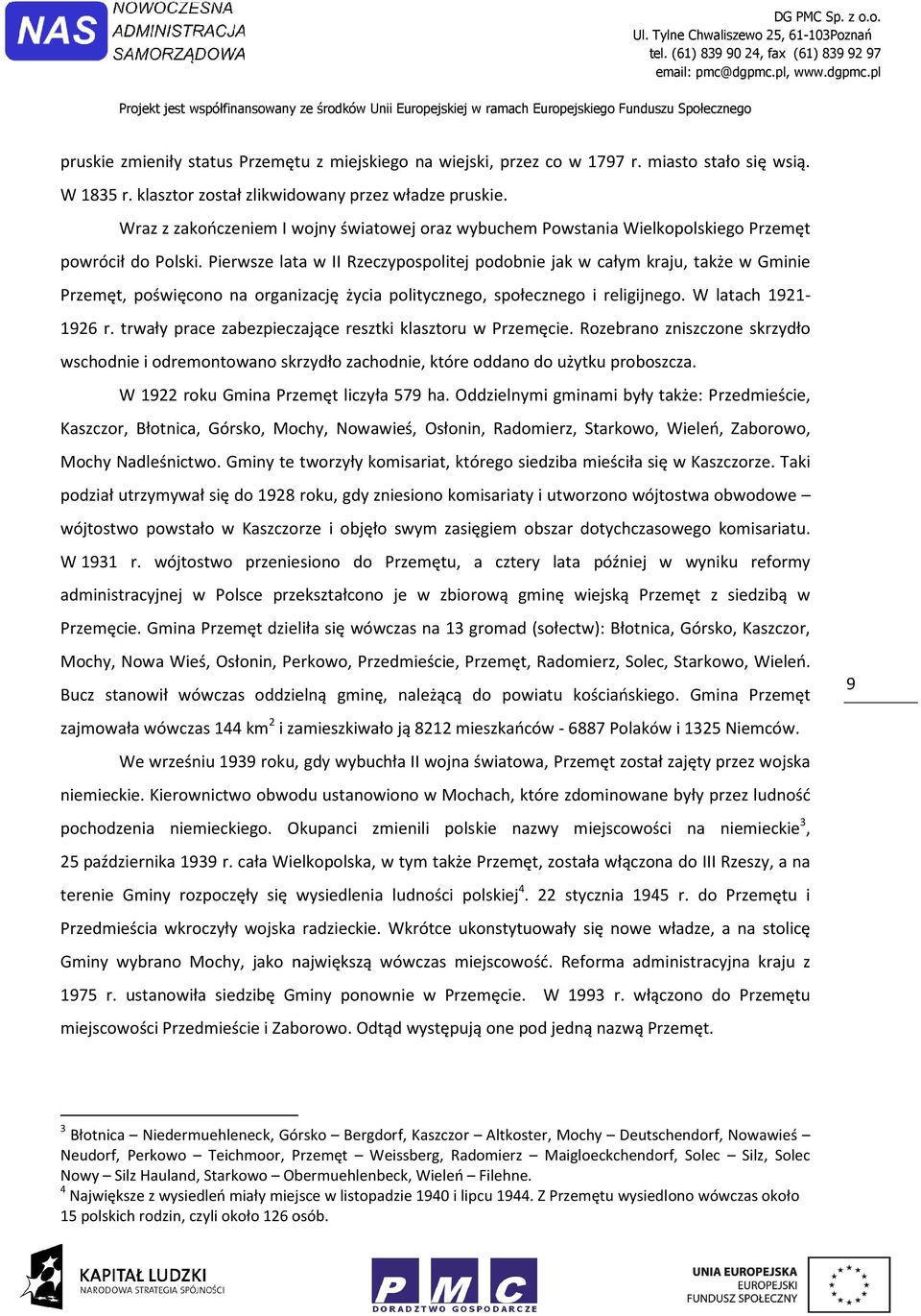 Pierwsze lata w II Rzeczypsplitej pdbnie jak w całym kraju, także w Gminie Przemęt, pświęcn na rganizację życia plityczneg, spłeczneg i religijneg. W latach 1921-1926 r.