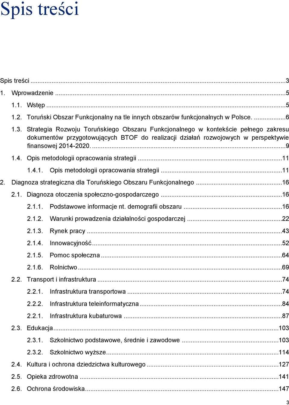 Strategia Rozwoju Toruńskiego Obszaru Funkcjonalnego w kontekście pełnego zakresu dokumentów przygotowujących BTOF do realizacji działań rozwojowych w perspektywie finansowej 2014-