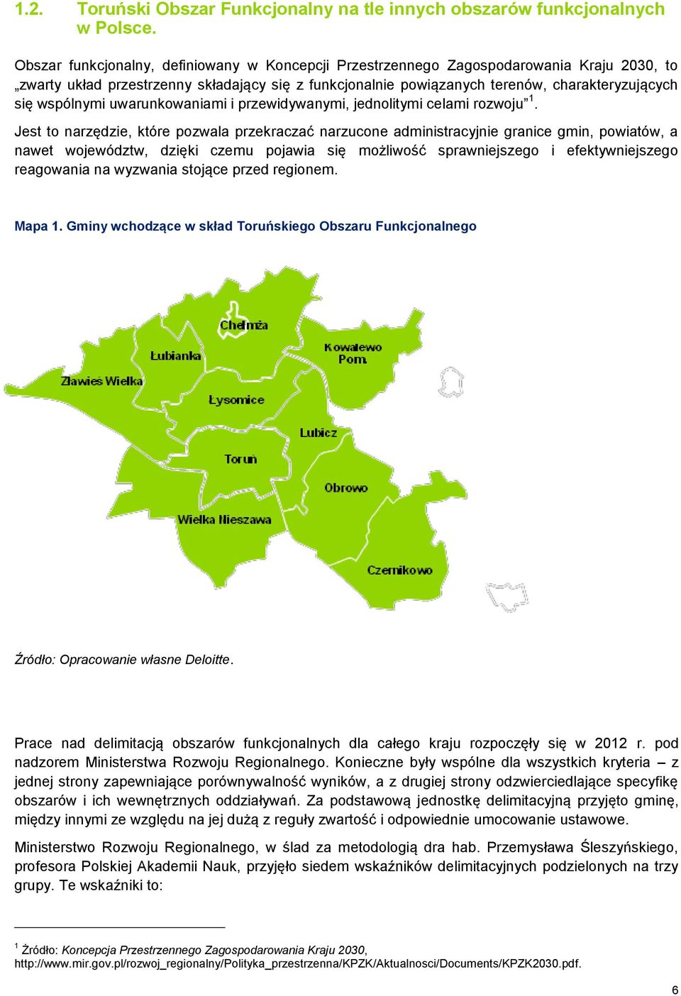 wspólnymi uwarunkowaniami i przewidywanymi, jednolitymi celami rozwoju 1.