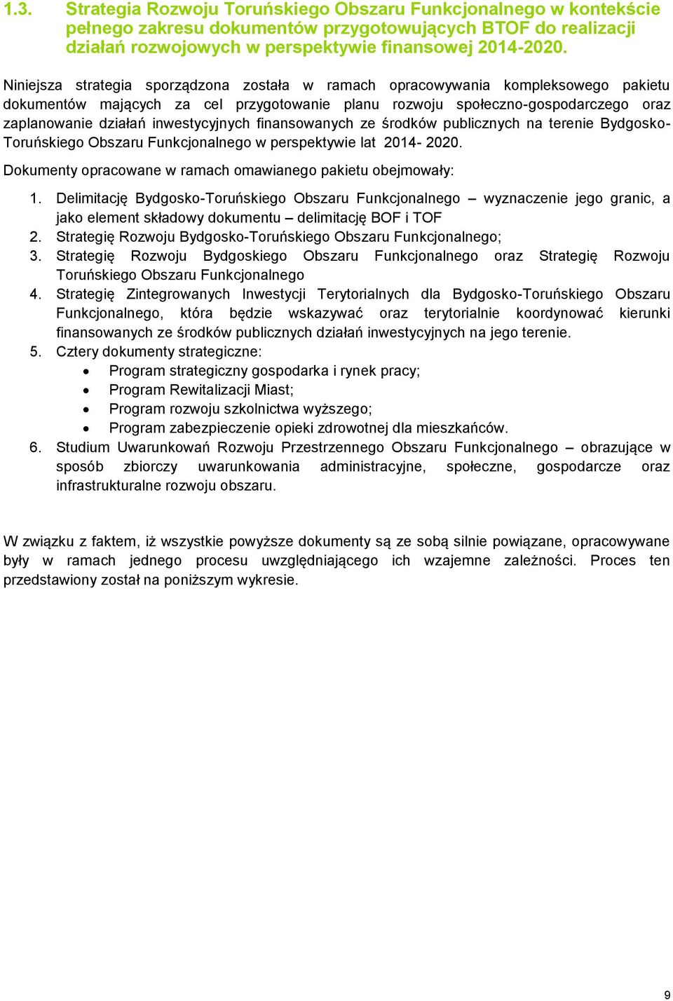 inwestycyjnych finansowanych ze środków publicznych na terenie Bydgosko- Toruńskiego Obszaru Funkcjonalnego w perspektywie lat 2014-2020.