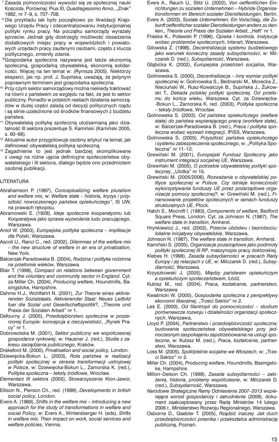 Jednak gdy dostrzegły możliwość obsadzenia dodatkowych miejsc pracy w wojewódzkich i powiatowych urzędach pracy zaufanymi osobami, często z klucza politycznego, zmieniły zdanie.