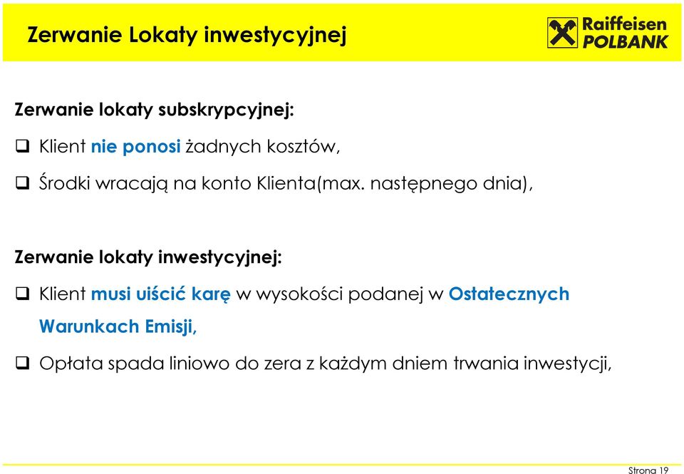 następnego dnia), Zerwanie lokaty inwestycyjnej: Klient musi uiścić karę w