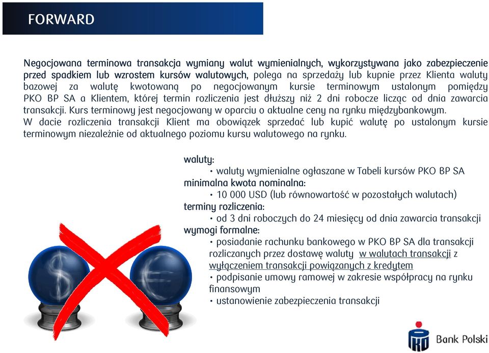 transakcji. Kurs terminowy jest negocjowany w oparciu o aktualne ceny na rynku międzybankowym.