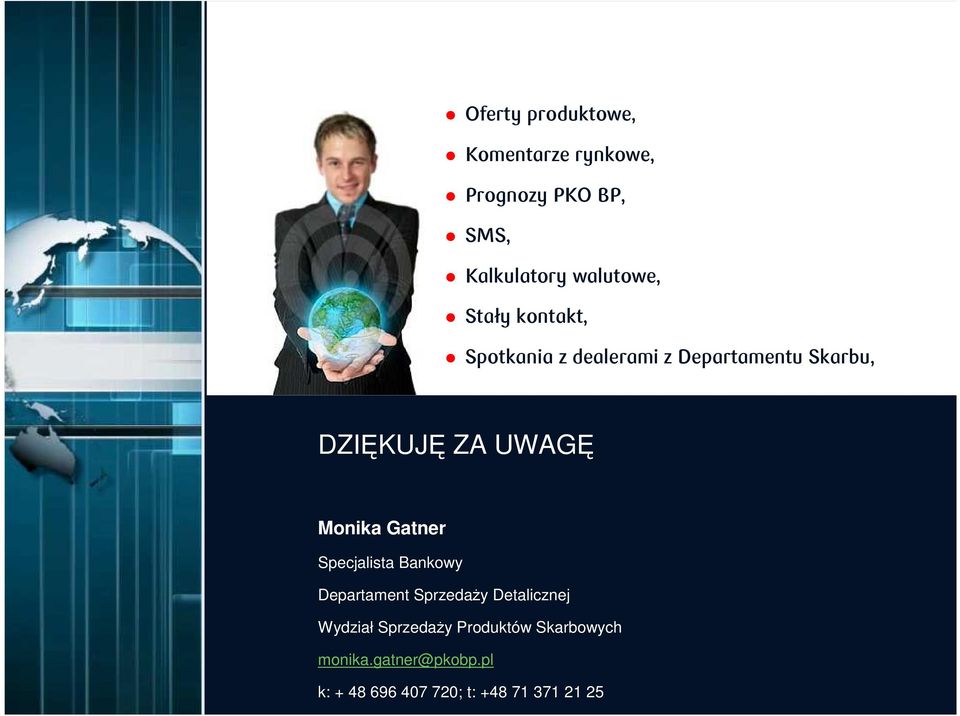 Monika Gatner Specjalista Bankowy Departament Sprzedaży Detalicznej Wydział