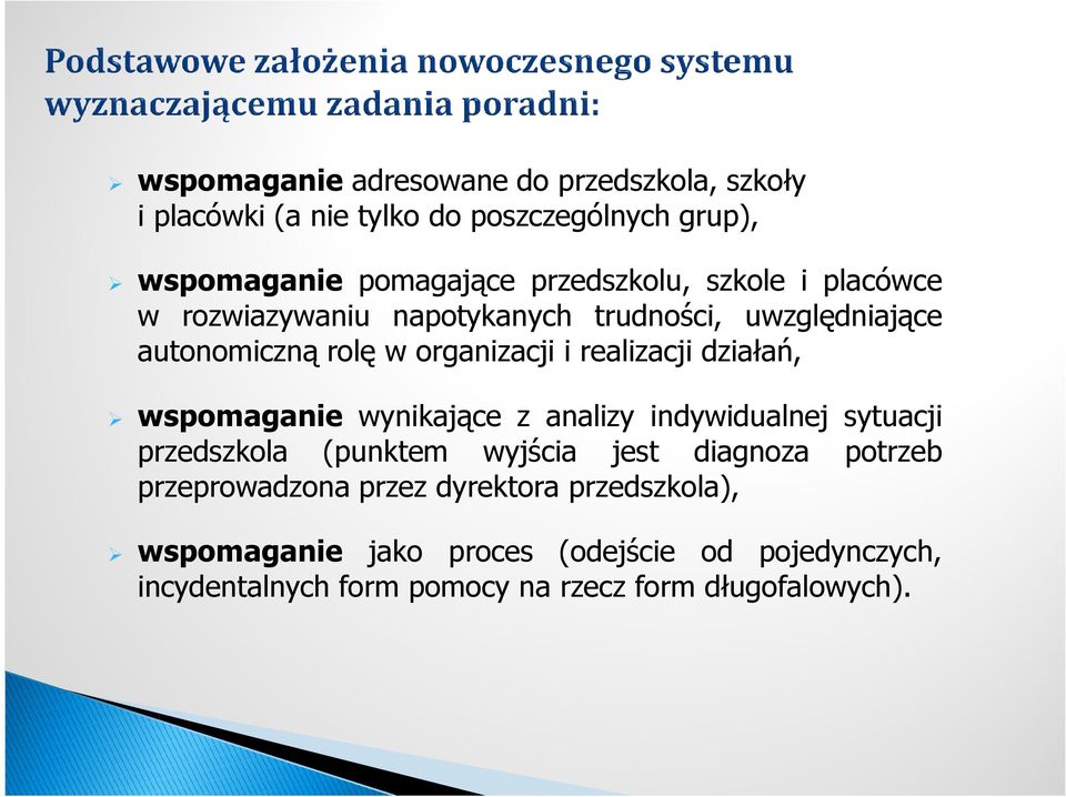 realizacji działań, wspomaganie wynikające z analizy indywidualnej sytuacji przedszkola (punktem wyjścia jest diagnoza potrzeb