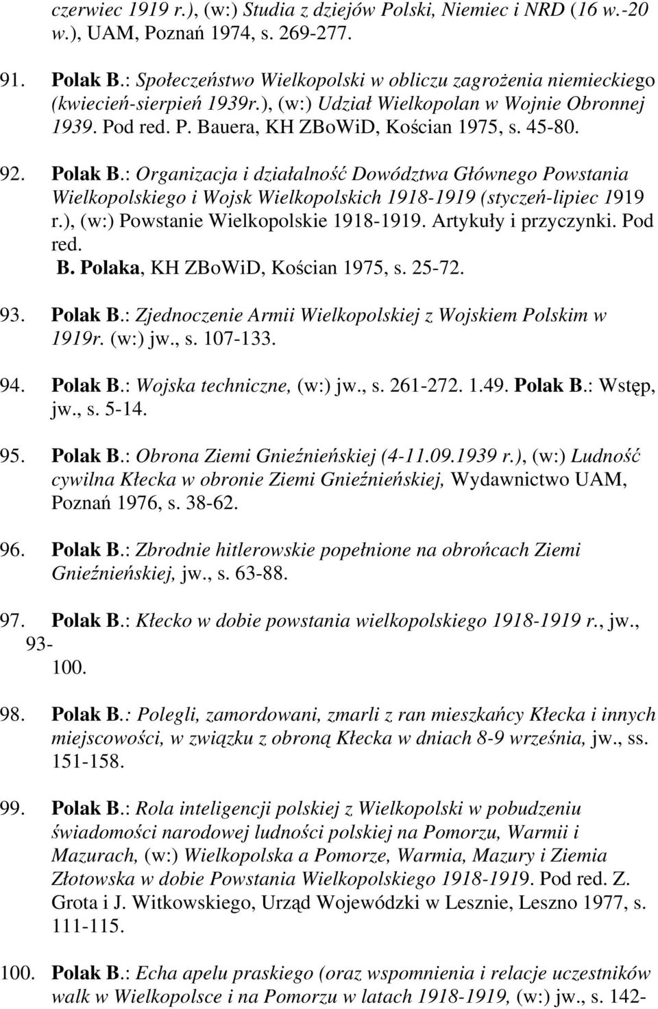 Polak B.: Organizacja i działalność Dowództwa Głównego Powstania Wielkopolskiego i Wojsk Wielkopolskich 1918-1919 (styczeń-lipiec 1919 r.), (w:) Powstanie Wielkopolskie 1918-1919.