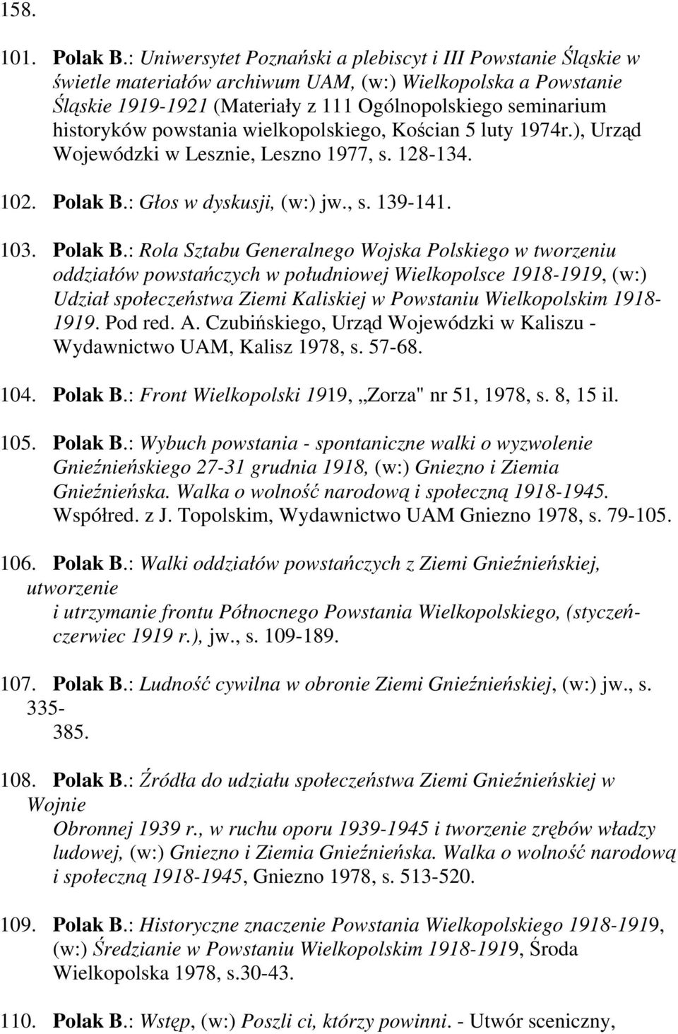 powstania wielkopolskiego, Kościan 5 luty 1974r.), Urząd Wojewódzki w Lesznie, Leszno 1977, s. 128-134. 102. Polak B.