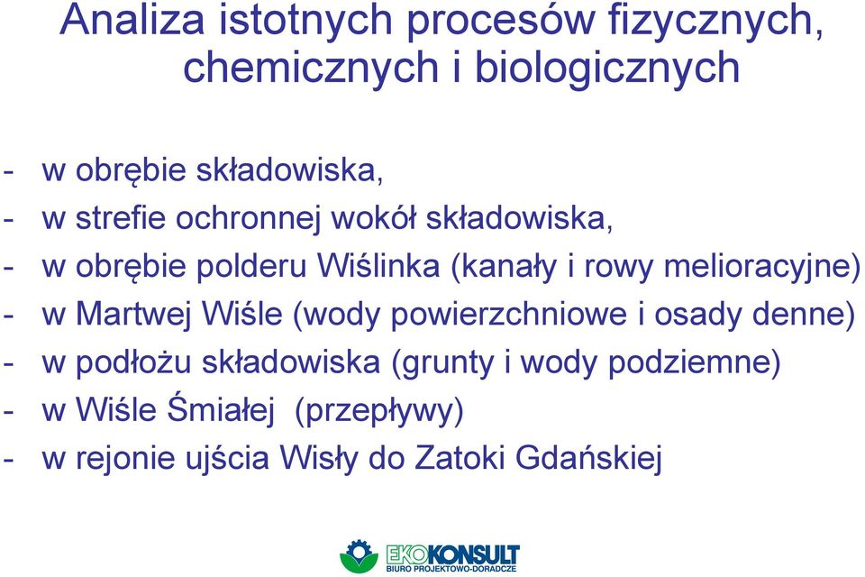 melioracyjne) - w Martwej Wiśle (wody powierzchniowe i osady denne) - w podłożu składowiska