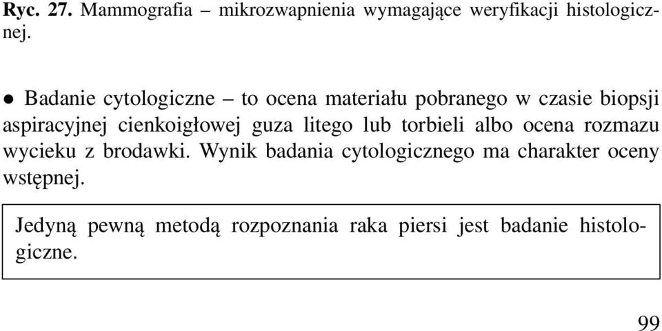 cienkoigłowej guza litego lub torbieli albo ocena rozmazu wycieku z brodawki.