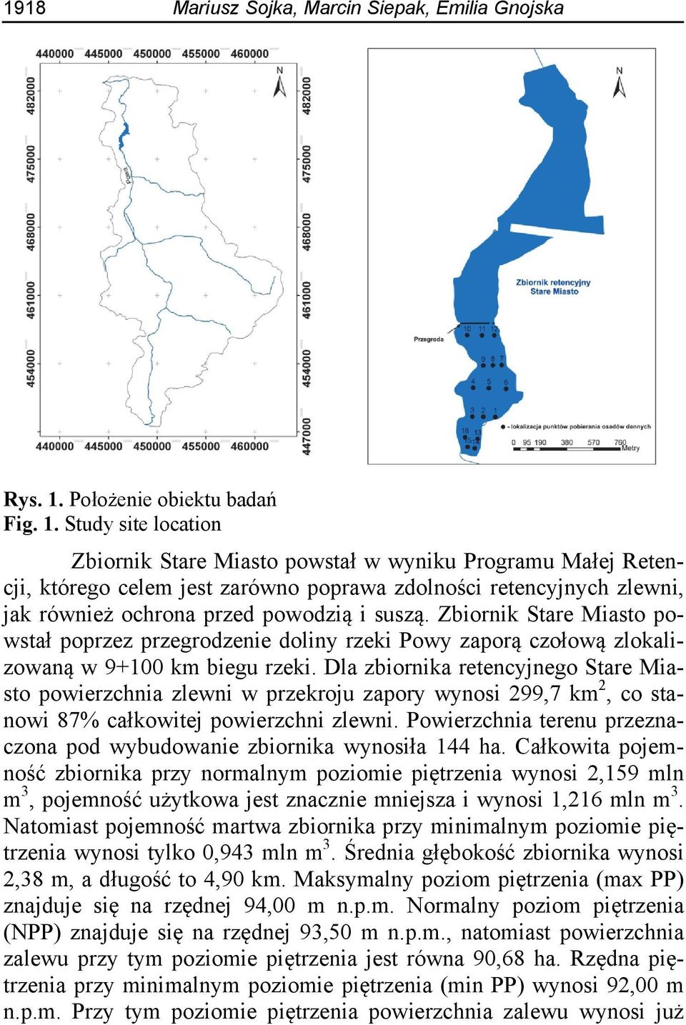 Study site location Zbiornik Stare Miasto powstał w wyniku Programu Małej Retencji, którego celem jest zarówno poprawa zdolności retencyjnych zlewni, jak również ochrona przed powodzią i suszą.