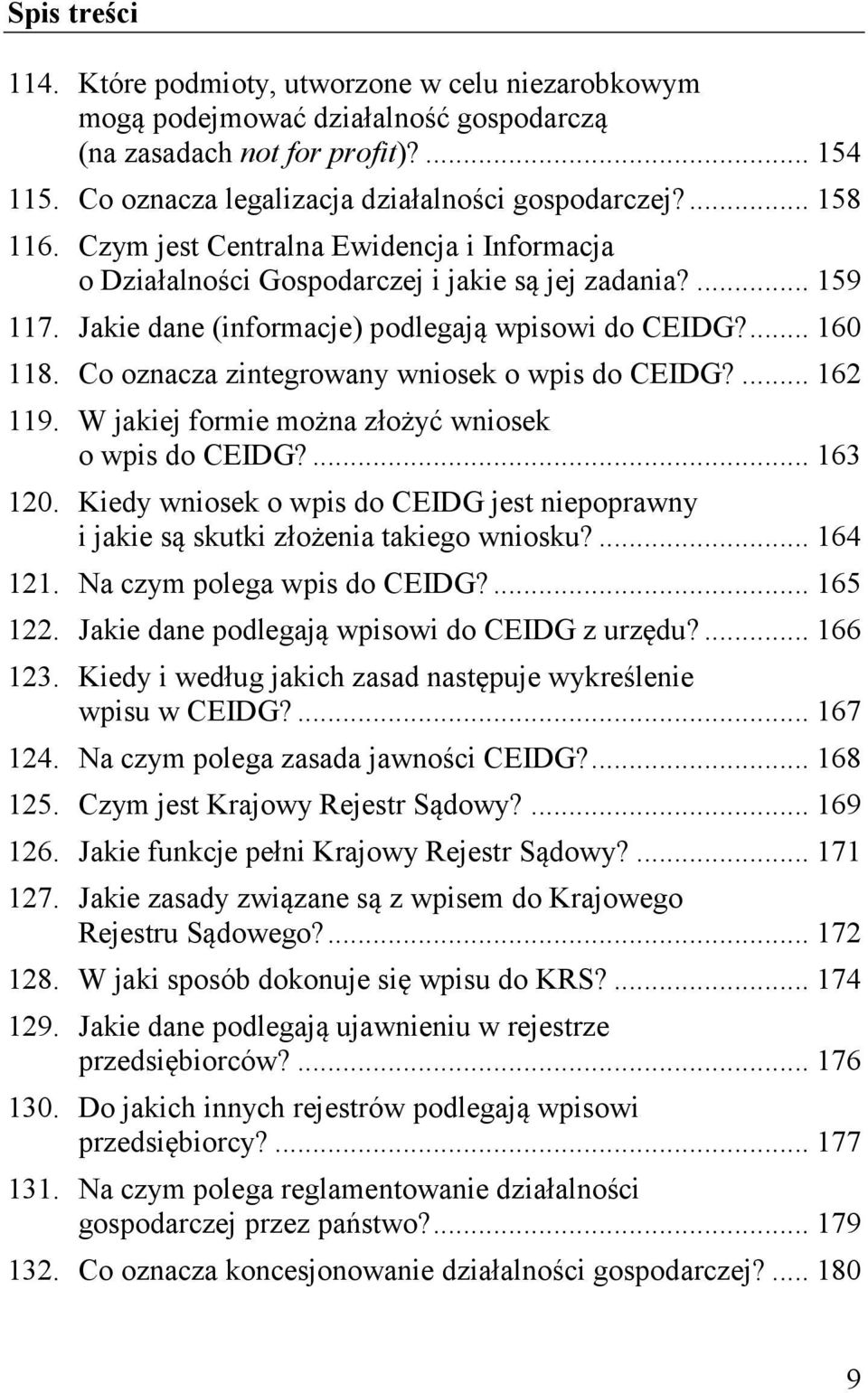 Co oznacza zintegrowany wniosek o wpis do CEIDG?... 162 119. W jakiej formie można złożyć wniosek o wpis do CEIDG?... 163 120.